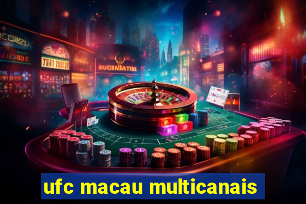 ufc macau multicanais